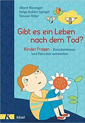 Gibt es ein Leben nach dem Tod? Kleine Kinder, große Fragen! 